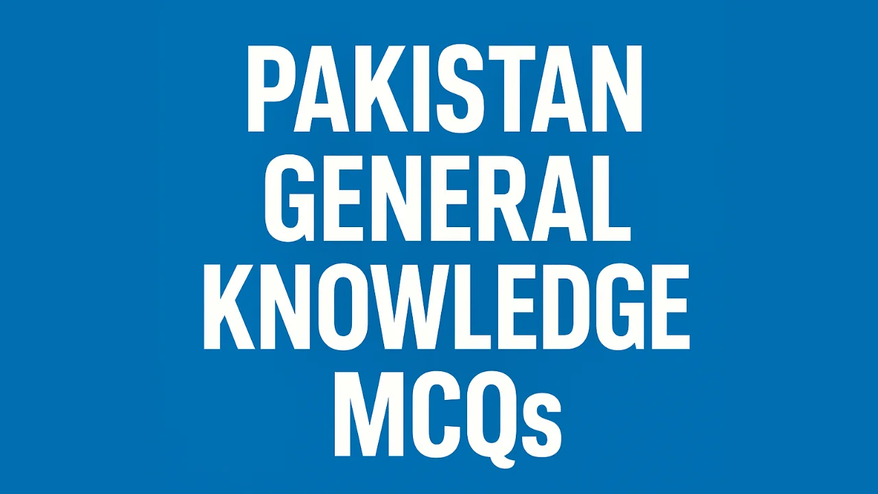 Pakistan General Knowledge MCQs